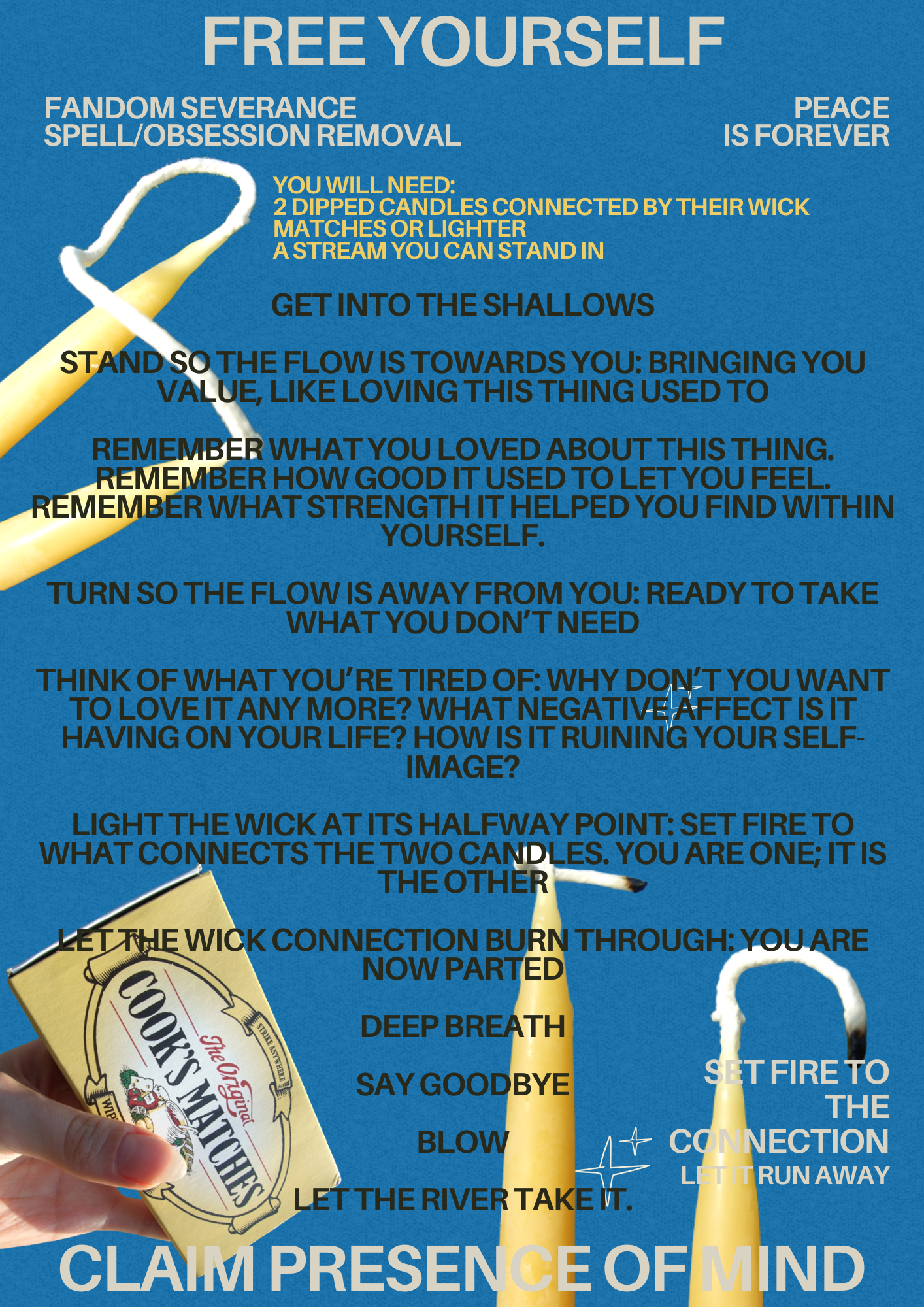 A spell to stop being a tiresome nerd in your own opinion: you will need:
2 dipped candles connected by their wick
matches or lighter
a stream you can stand in. get into the shallows

Stand so the flow is towards you: bringing you value, like loving this thing used to

Remember what you loved about this thing. Remember how good it used to let you feel. Remember what strength it helped you find within yourself.

turn so the flow is away from you: ready to take what you don’t need

think of what you’re tired of: why don’t you want to love it any more? What negative affect is it having on your life? How is it ruining your self-image?

light the wick at its halfway point: set fire to what connects the two candles. You are one; it is the other

let the wick connection burn through: you are now parted

deep breath

say goodbye

blow

let the river take it.